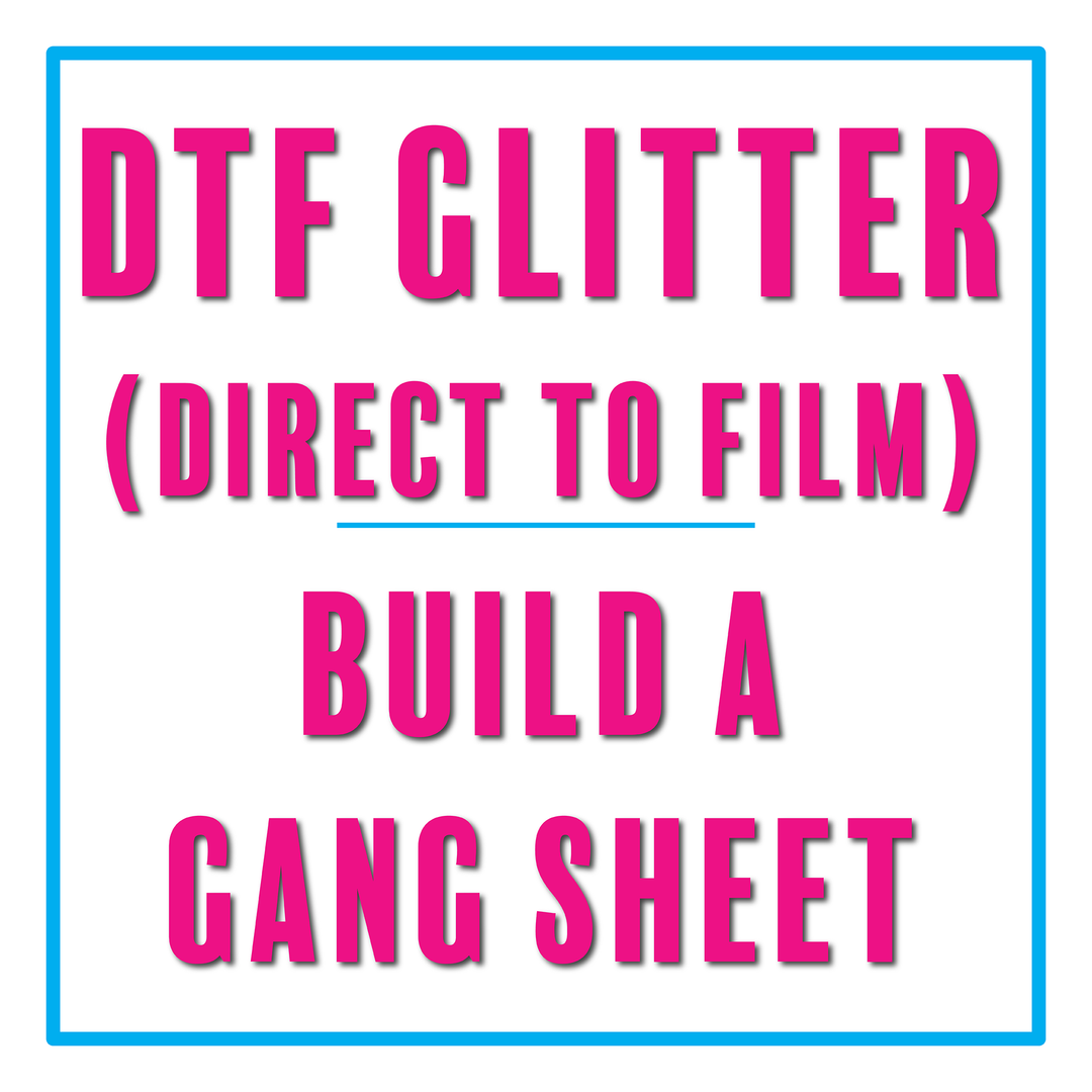DTF Custom Transfer :: Build a Gang Sheet (Glitter DTF)