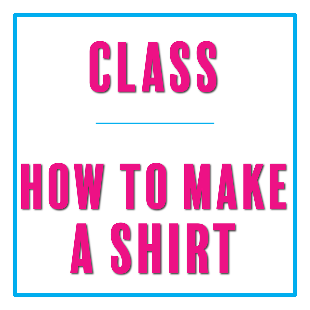 Class :: How To Make A Shirt