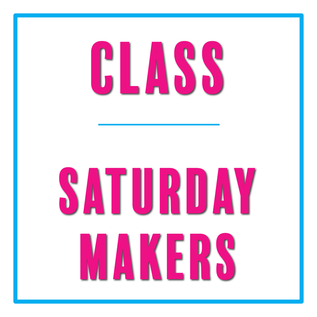 Class :: Saturday Makers Class